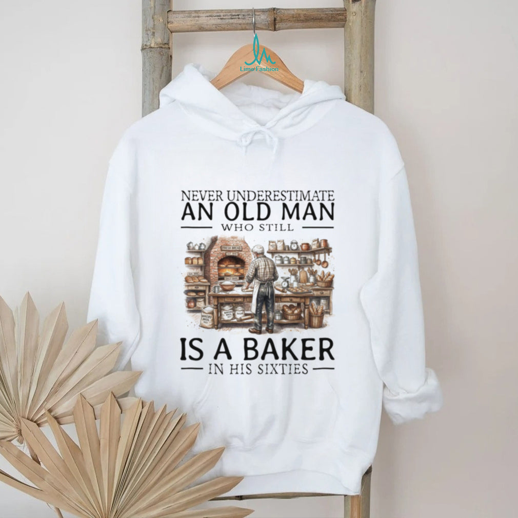 Never Underestimate Old Man Baker Shirt Funny Sixties