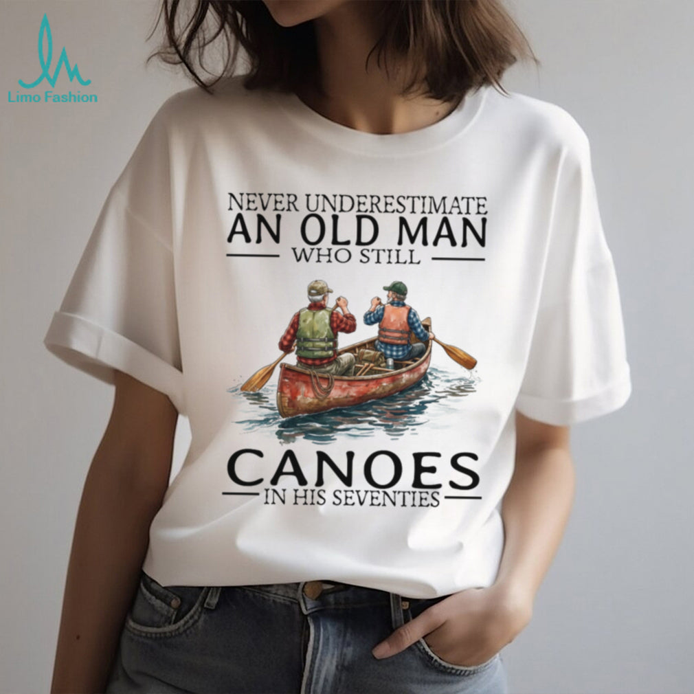 Never Underestimate Old Man Canoeing Paddling Sport Shirt