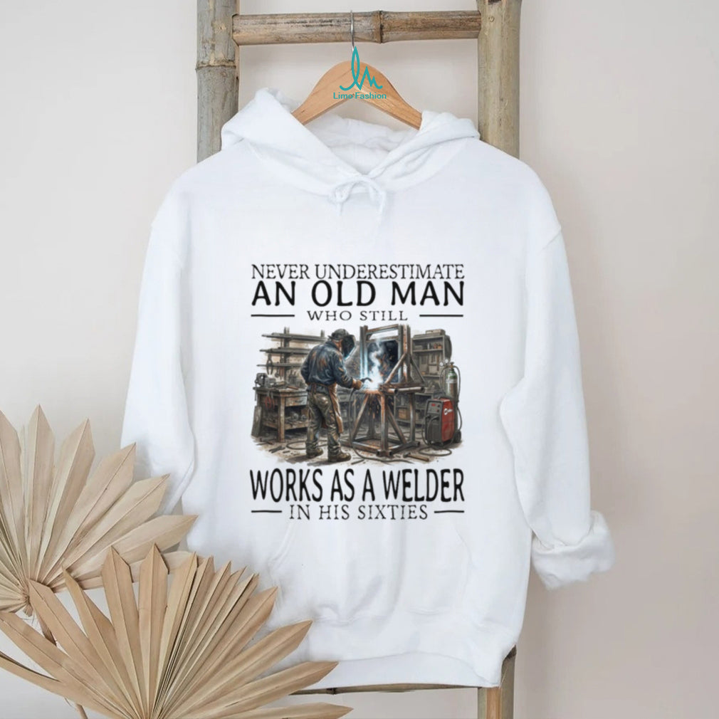 Never Underestimate Old Man Welder Shirt Sixties Humor