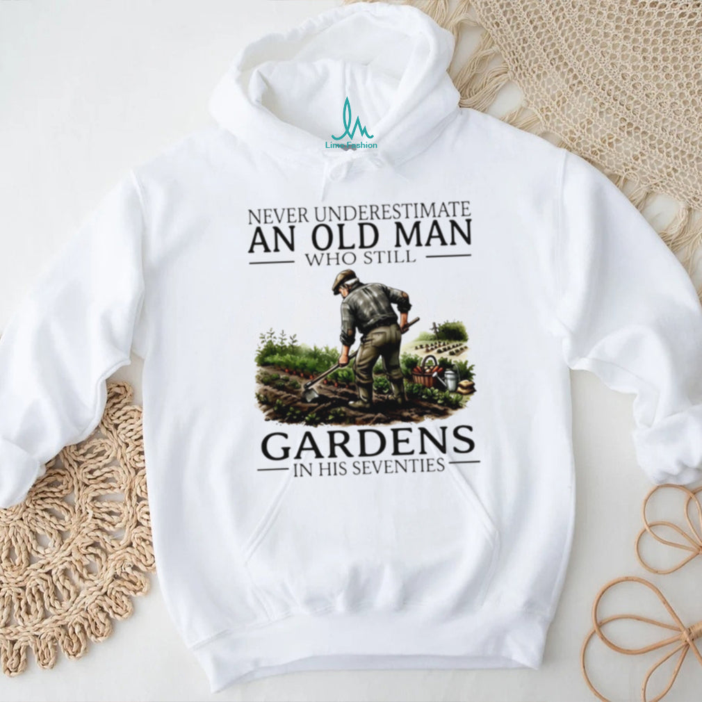 Never underestimate an old man who still gardens in his seventies shirt