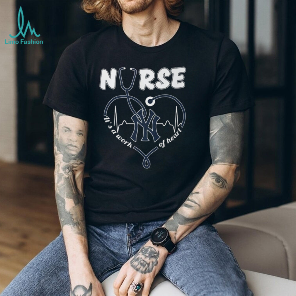 New York Yankees Nurse Heart Stethoscope Work Of Heart Medical Professionals Fans T Shirt