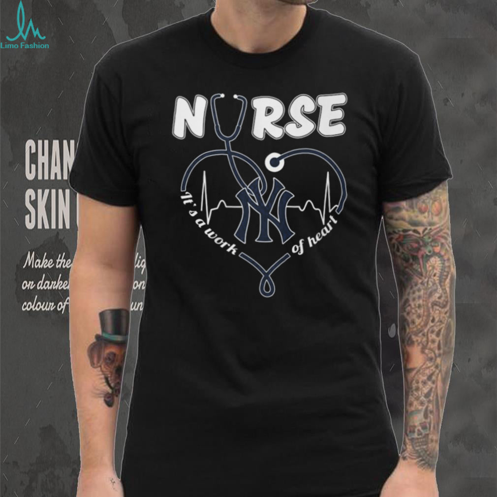New York Yankees Nurse Heart Stethoscope Work Of Heart Medical Professionals Fans T Shirt