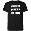 Newsom Is A Nazi Bitch Shirt