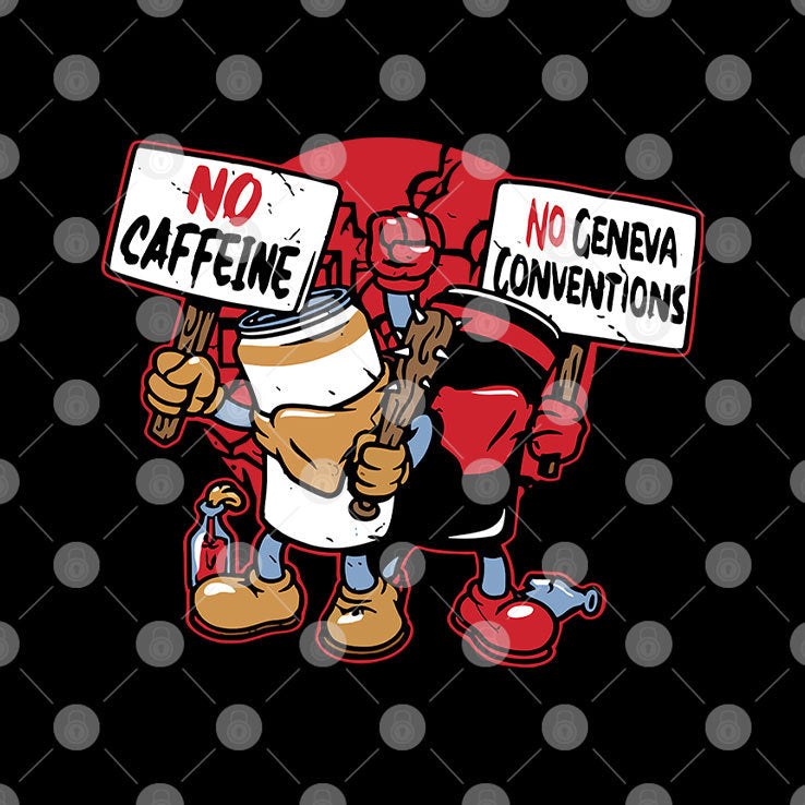 No Caffeine No Geneva Conventions Shirt