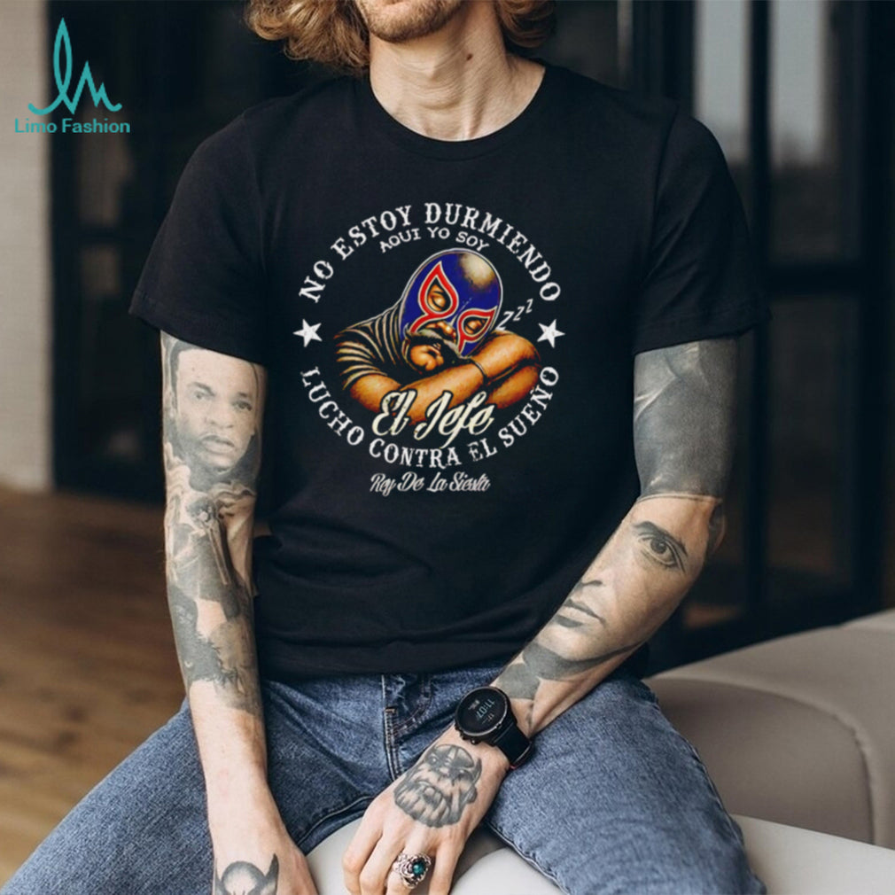 No Estoy Durmiendo Lucho Contra El Sueño Mexican Luchador Siesta T Shirt