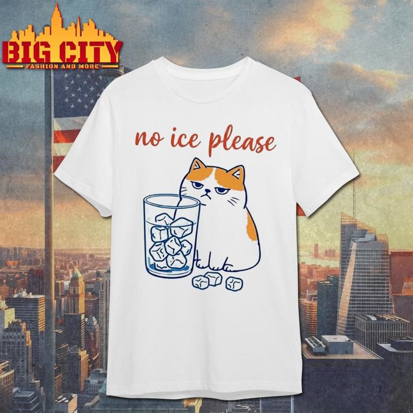 No Ice Please Cat Shirt