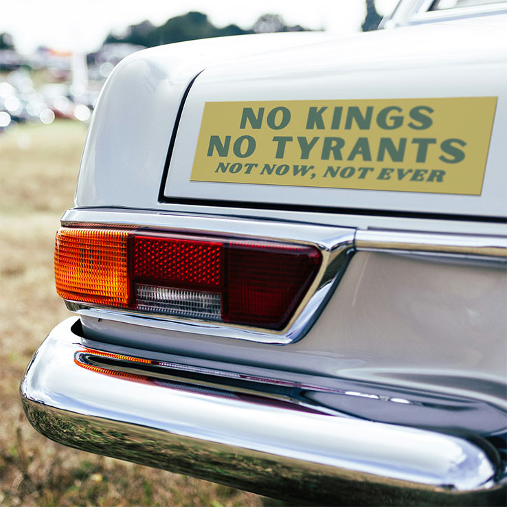 No Kings No Tyrants Car Not Now Not Ever Car Magnet