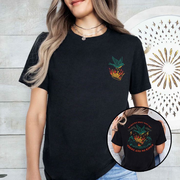 No Matter What They Say There Are No Kings T Shirt