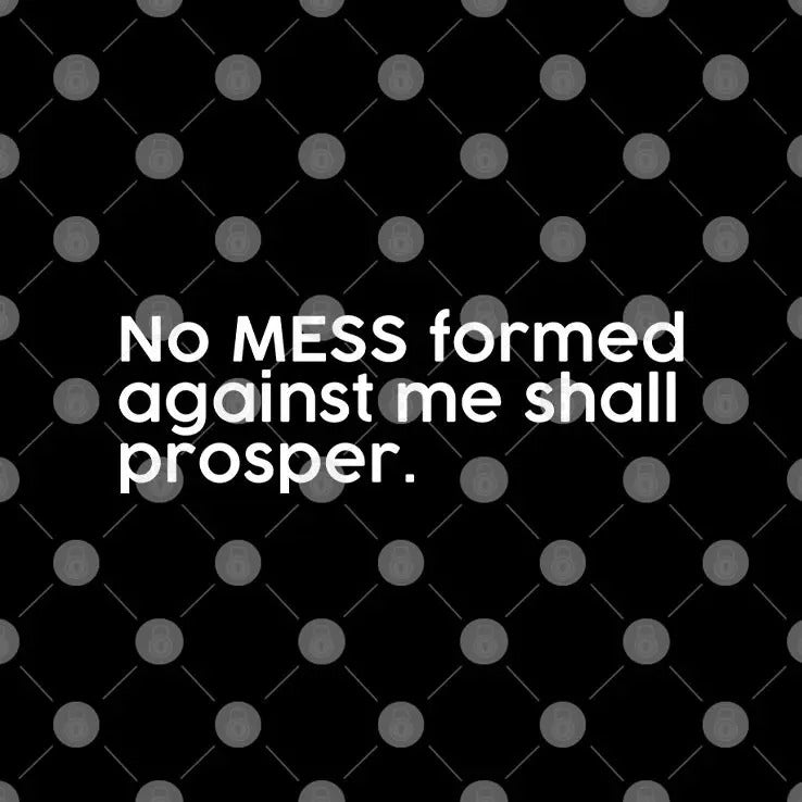 No Mess Formed Against Me Shall Prosper Shirt