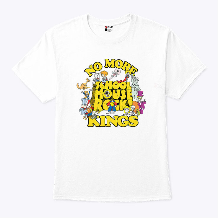 No More Schoolhouse Rock Kings T Shirt