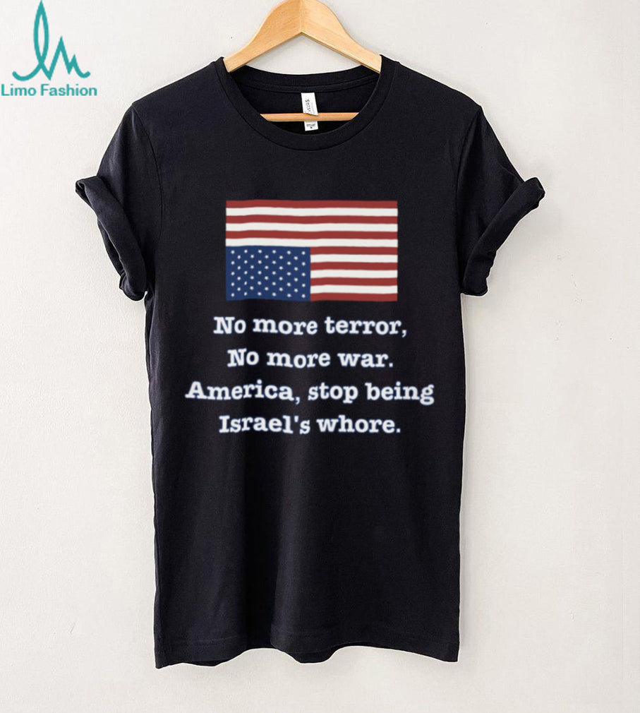 No More Terror No More War Political Statement USA Flag T Shirt