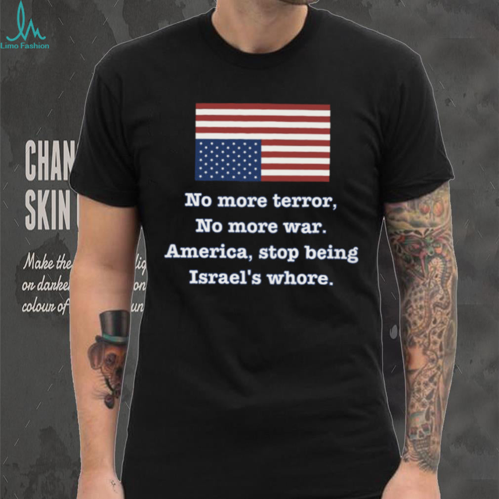 No More Terror No More War Political Statement USA Flag T Shirt