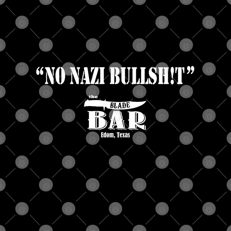 No Nazi Bulishit The Blade Bar Edom Texas T Shirt
