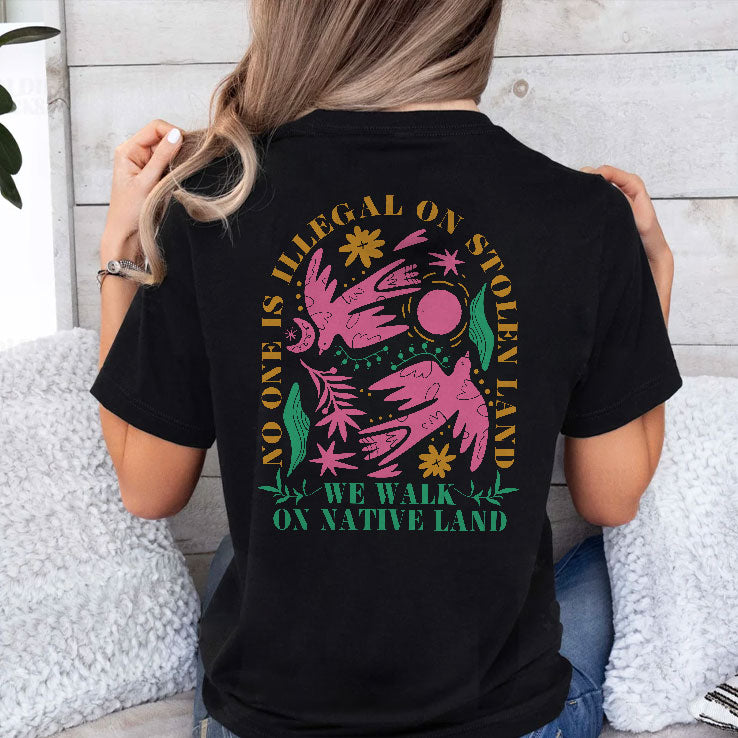 No One Is Illegal On Stolen Land We Walk On Native Land T Shirt