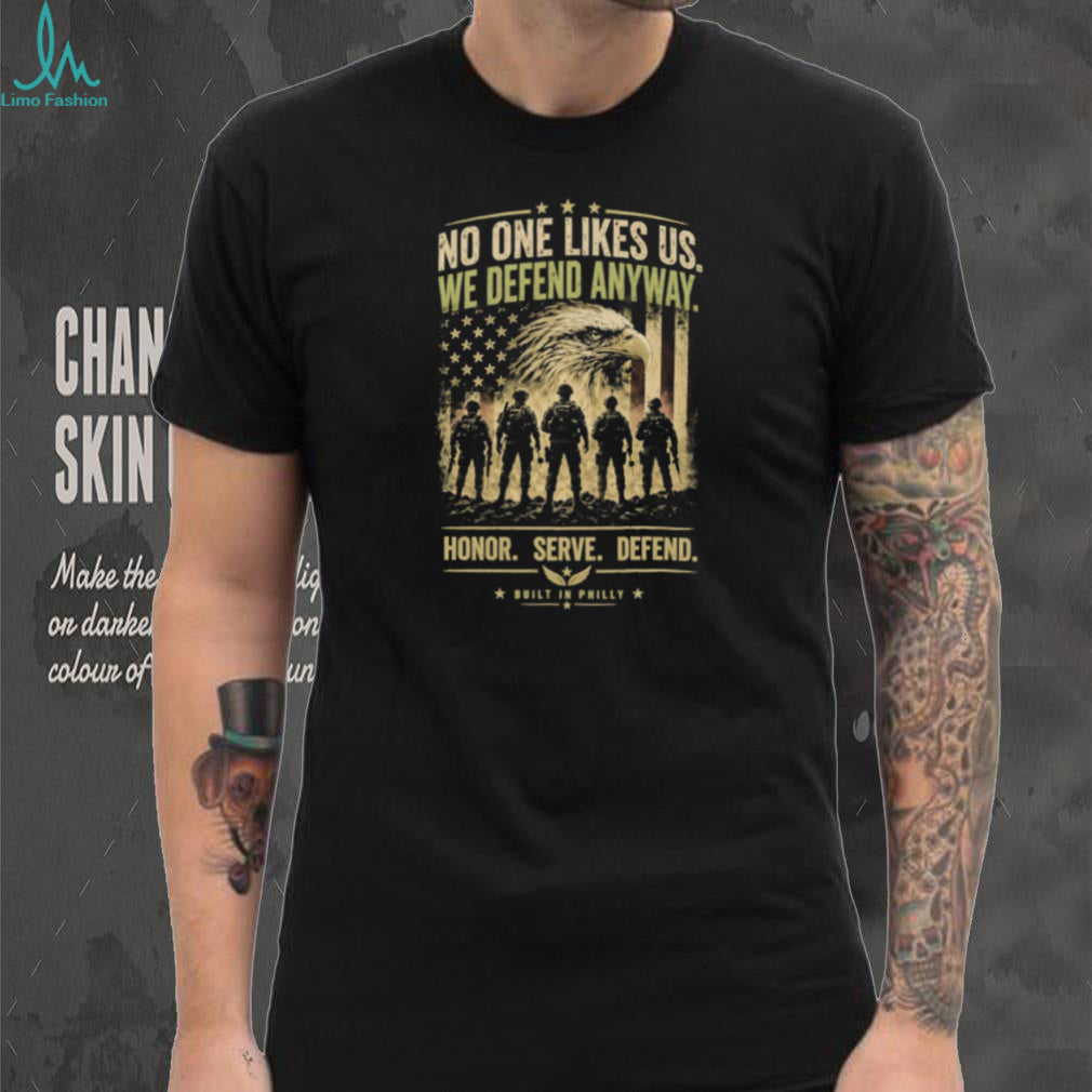No One Likes Us We Defend Anyway American Eagle Military T Shirt