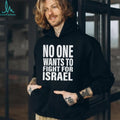 No One Wants To Fight For Israel Bold Text Statement T Shirt