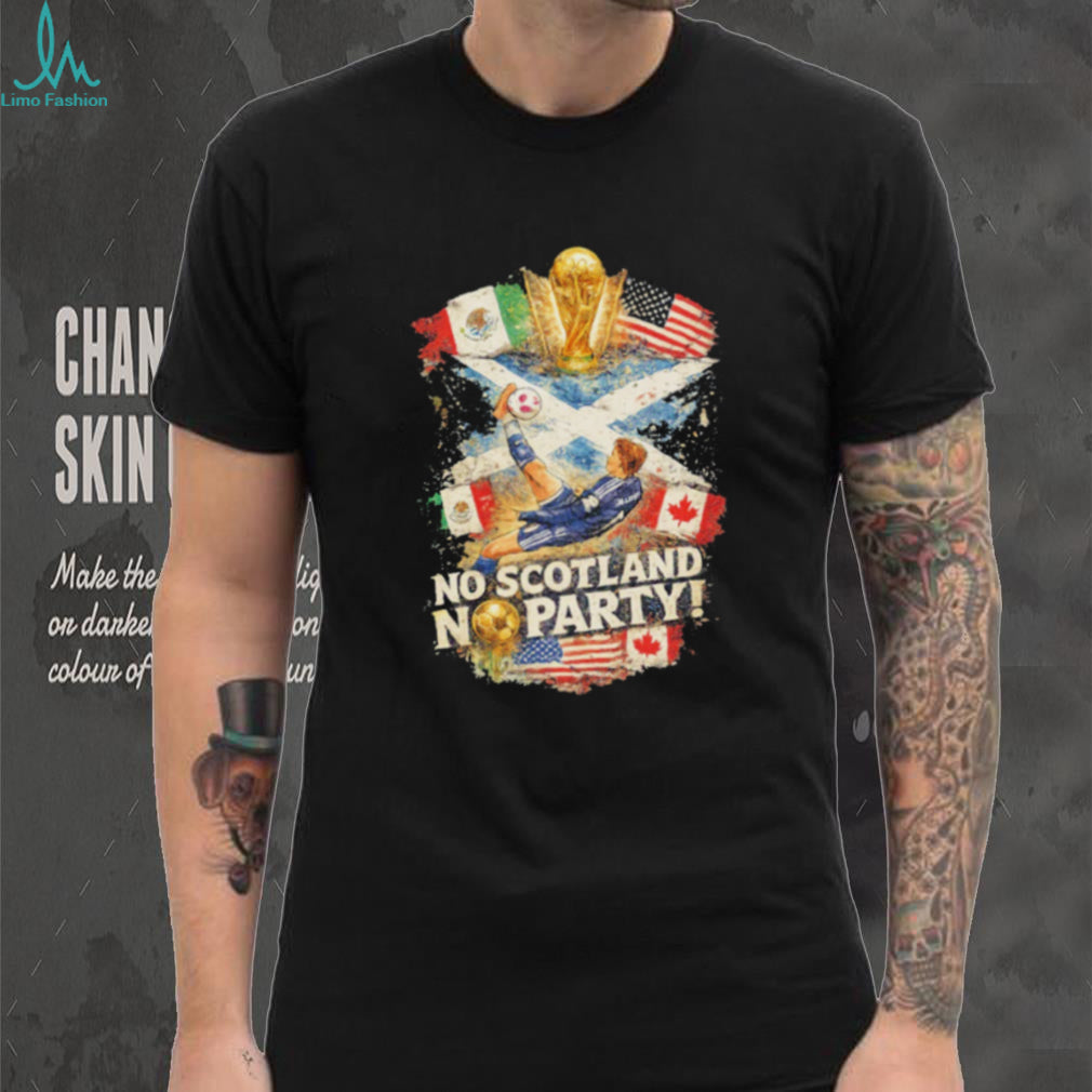 No Scotland No Party World Cup 2026 shirt