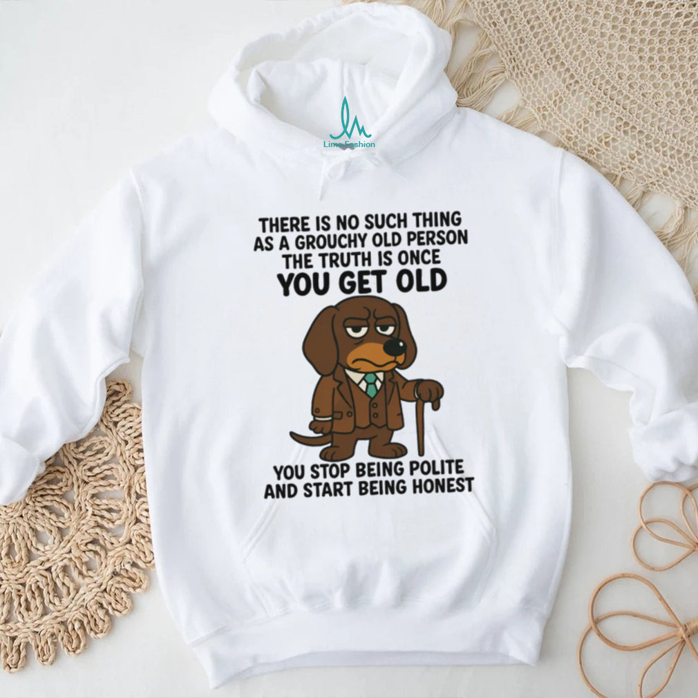 No Such Thing As A Grouchy Old Person Honest Dachshund T Shirt