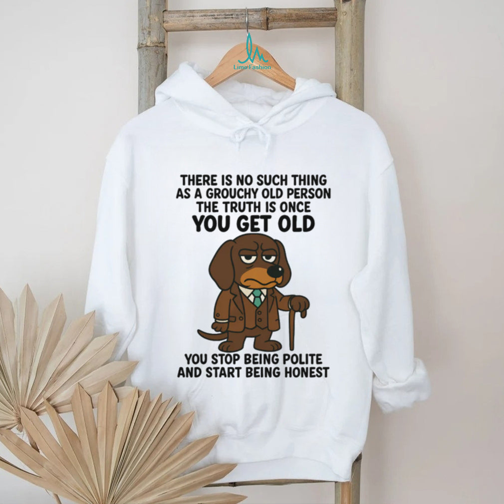 No Such Thing As A Grouchy Old Person Honest Dachshund T Shirt