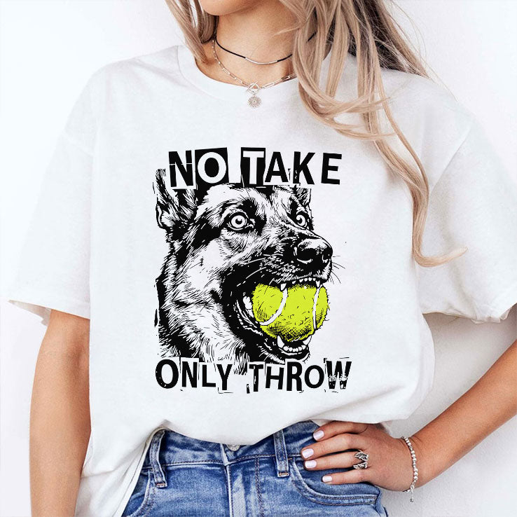 No Take Only Throw Funny Dog T Shirt