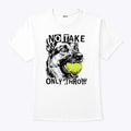 No Take Only Throw Funny Dog T Shirt