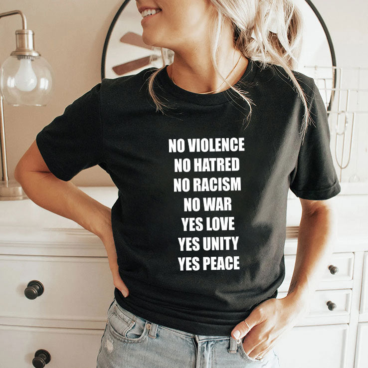 No Violence No Hatred No Racism No War Yes Love Yes Unity Yes Peace Shirt