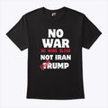 No War No More Blood Not Iran Stop Trump T Shirt