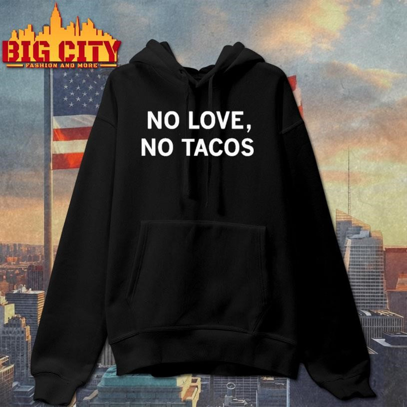 No love no tacos heavyweight shirt