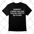 Nobody Cares Unless You’re Pretty Or Dying