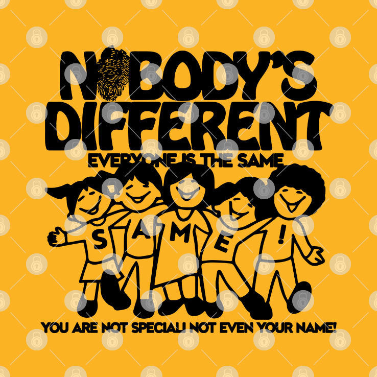 Nobody’s Different Everyone Is The Same You Are Not Special Not Even Your Name Shirt