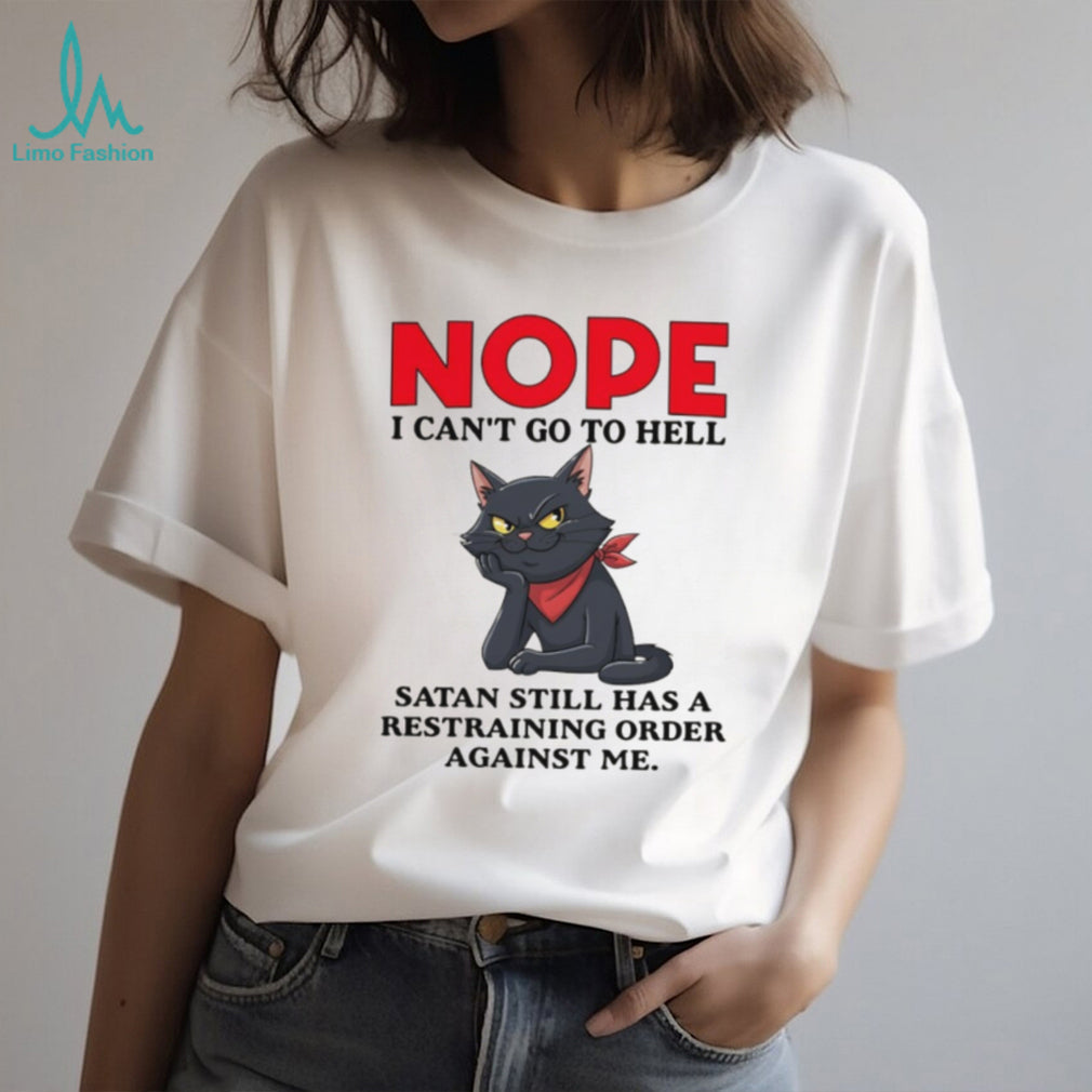 Nope I Can’t Go To Hell Satan Restraining Order Cat T Shirt