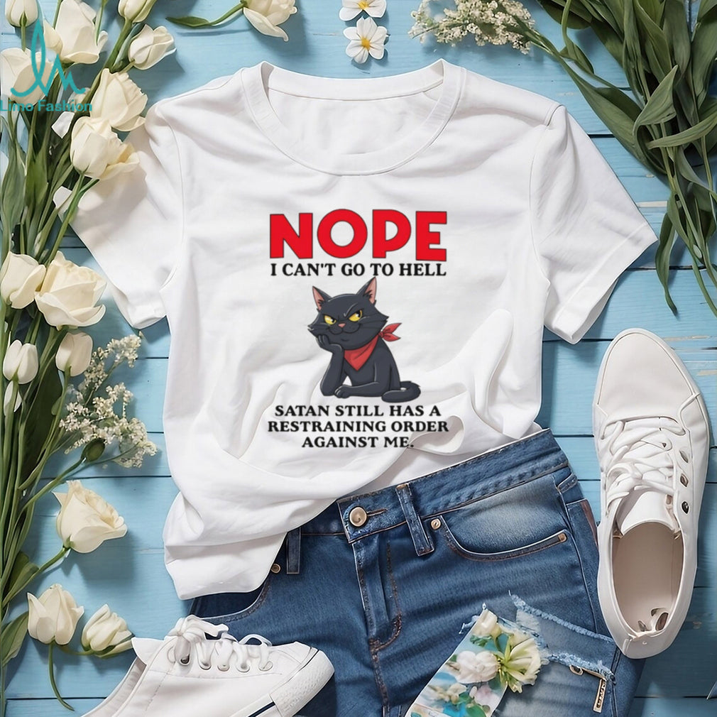 Nope I Can’t Go To Hell Satan Restraining Order Cat T Shirt