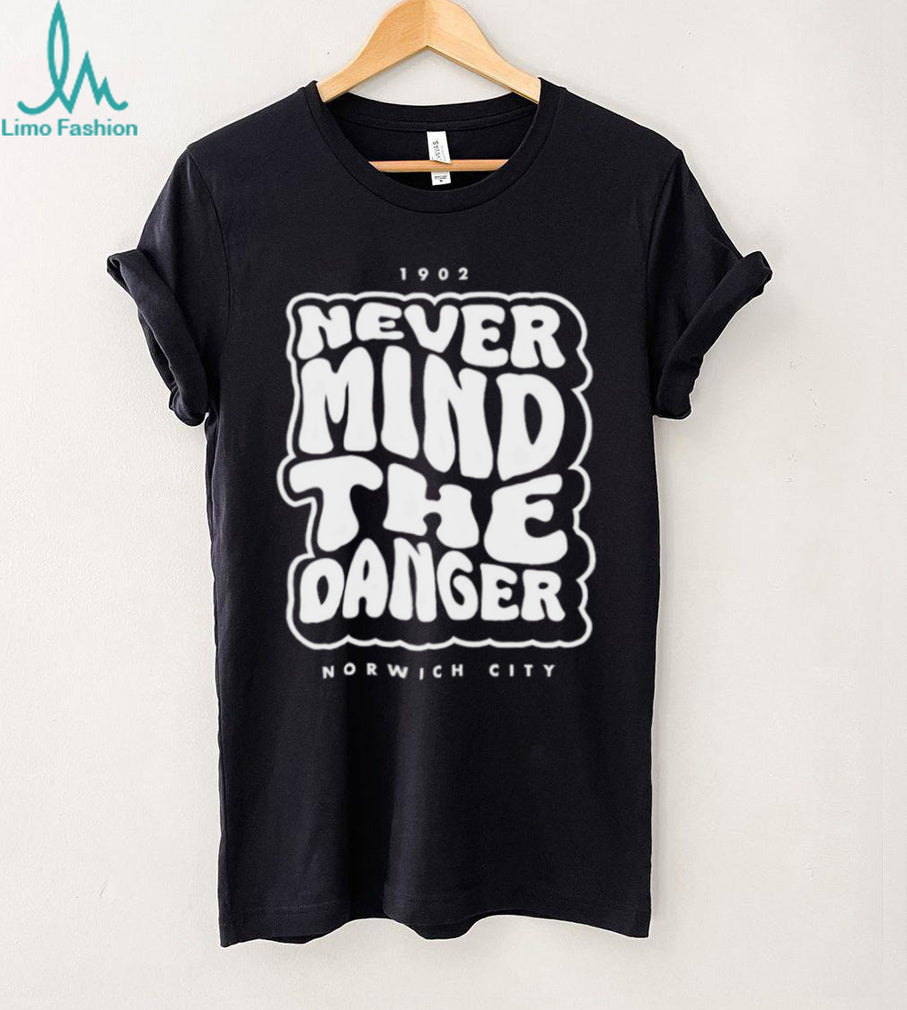 Norwich City Never Mind The Danger 1902 Retro Fan T Shirt