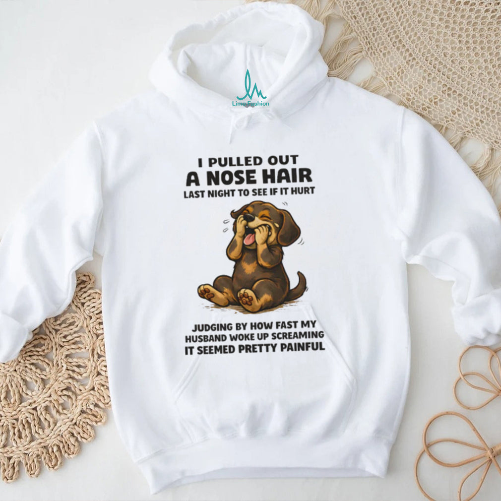 Nose Hair Prank Dachshund Husband Humor T Shirt Funny Dog Mom Gift