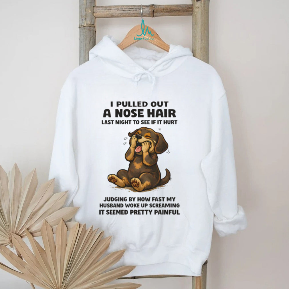 Nose Hair Prank Dachshund Husband Humor T Shirt Funny Dog Mom Gift