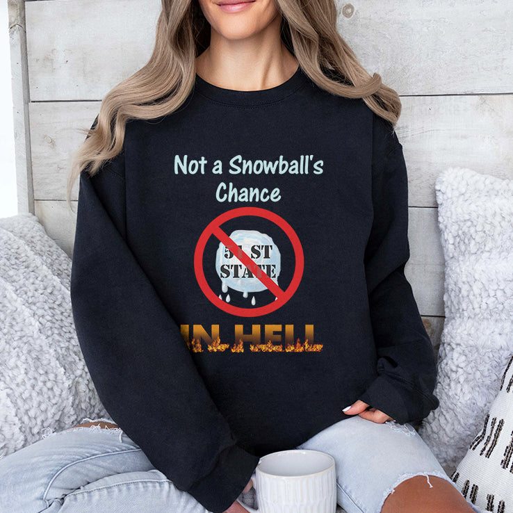 Not A Snowball’s Chance In Hell Stand Up For Canada No To 51st State Shirt