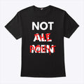 Not All Men Not The Point T Shirt