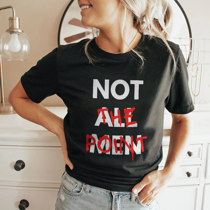 Not All Men Not The Point T Shirt