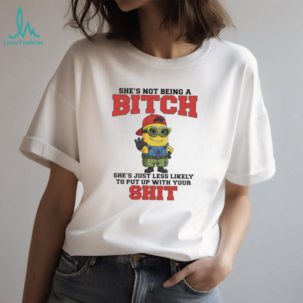Not Being A Bitch Minion Quote T Shirt Sassy Attitude Graphic T Shirt