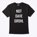 Not Dave Grohl T Shirt