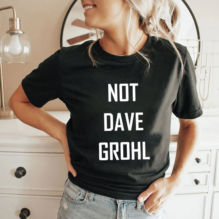 Not Dave Grohl T Shirt