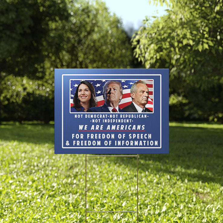Not Democratic Not Republican Not Independent We Are Americans For Freedom Of Speech And Freedom Of Information Yard Sign