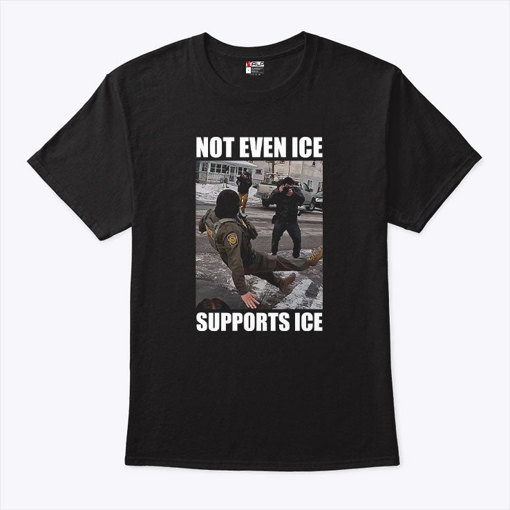 Not Even ICE Supports ICE Tee Shirt