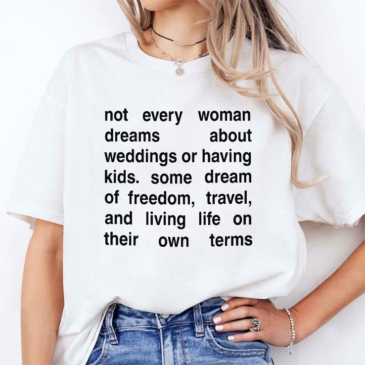 Not Every Woman Dreams About Weddings Or Having Kids Shirt
