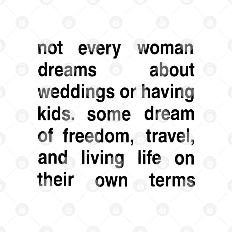 Not Every Woman Dreams About Weddings Or Having Kids Shirt