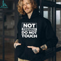Not Friendly Do Not Touch Sarcastic Graphic Quote Black T Shirt