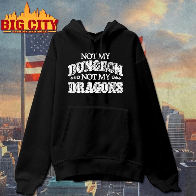Not My Dungeon Not My Dragons Shirt
