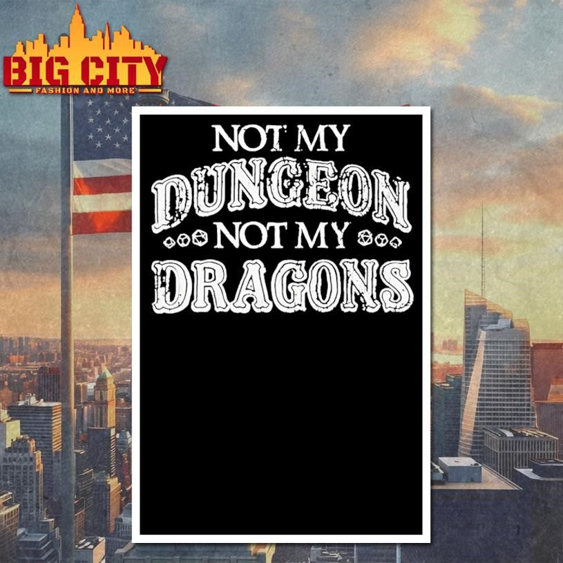 Not My Dungeon Not My Dragons Shirt