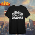 Not My Dungeon Not My Dragons Shirt