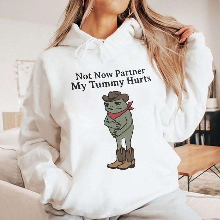 Not Now Partner My Tummy Hurts T Shirt